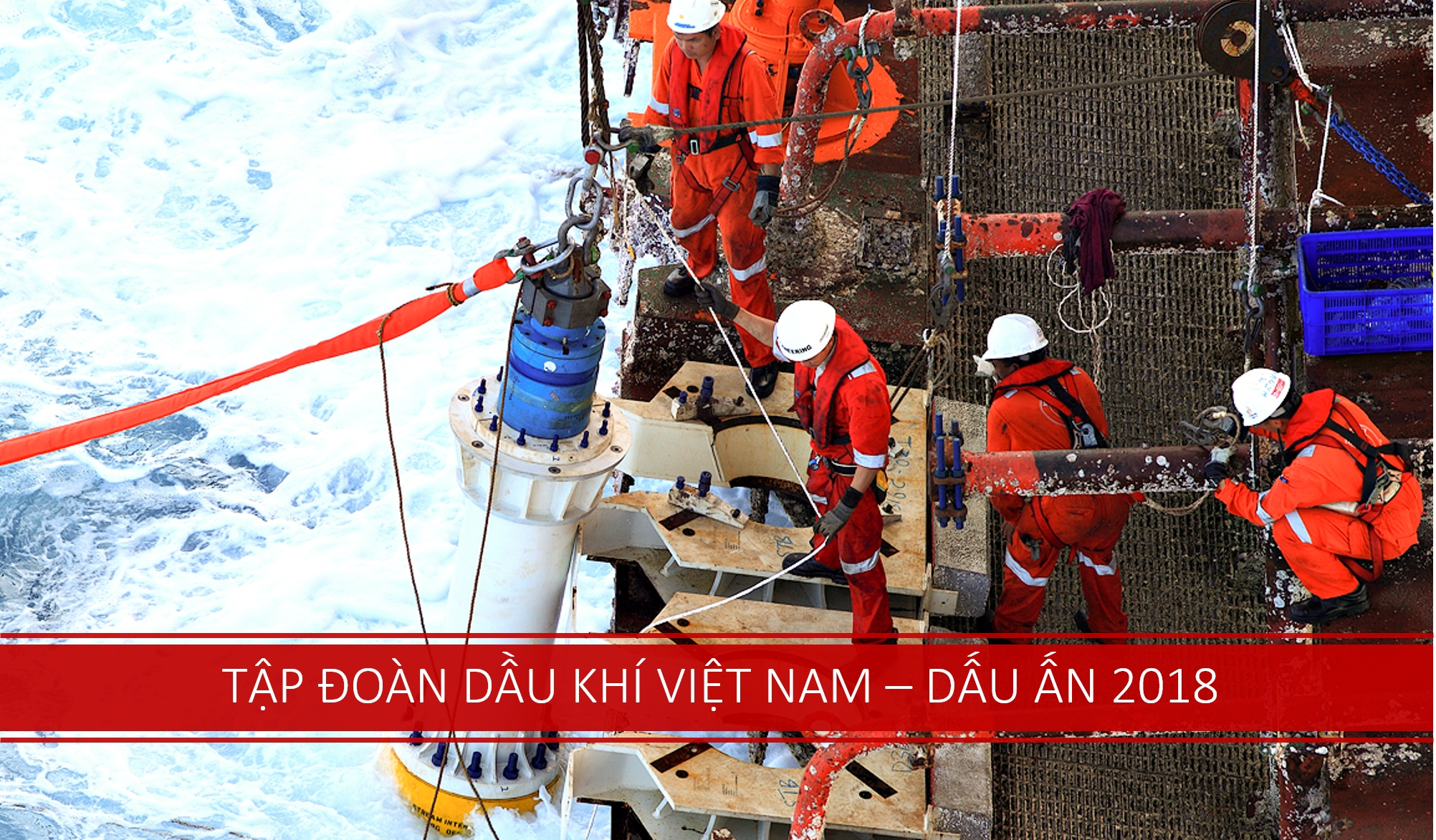 Tập đoàn Dầu khí Việt Nam – Dấu ấn 2018